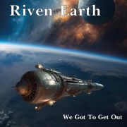Review: Riven Earth - We Got To Get Out