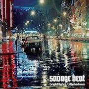 Savage Beat: Bright Lights, Tall Shadows